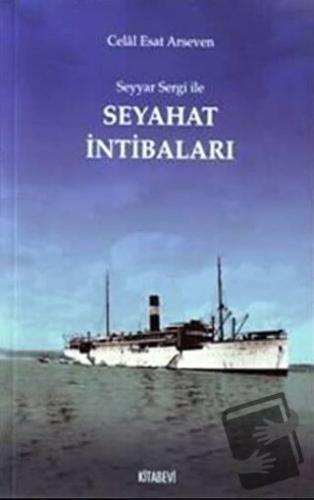 Seyyar Sergi ile Seyahat İntibaları - Celal Esat Arseven - Kitabevi Ya