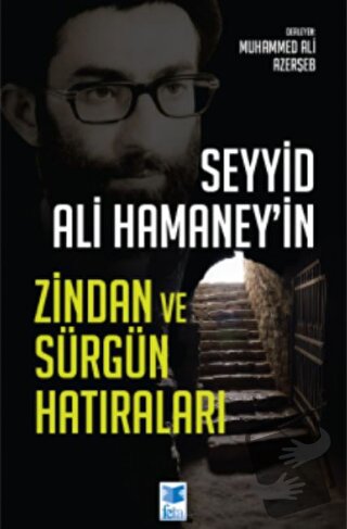 Seyyid Ali Hamaney’in Zindan ve Sürgün Hatıraları - Muhammed Ali Azerş