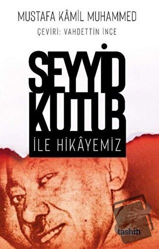 Seyyid Kutub İle Hikayemiz - Mustafa Kamil Muhammed - Tashih Yayınları