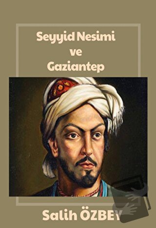 Seyyid Nesimi ve  Gaziantep - Salih Özbey - Northern Lights Yayınları 