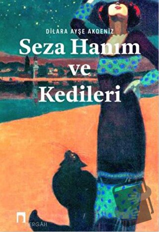 Seza Hanım ve Kedileri - Dilara Ayşe Akdeniz - Dergah Yayınları - Fiya