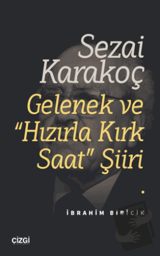 Sezai Karakoç Gelenek ve “Hızırla Kırk Saat” Şiiri - İbrahim Biricik -