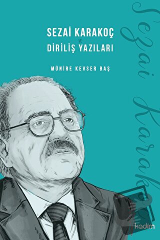 Sezai Karakoç ve Diriliş Yazıları - Münire Kevser Baş - Kadim Yayınlar