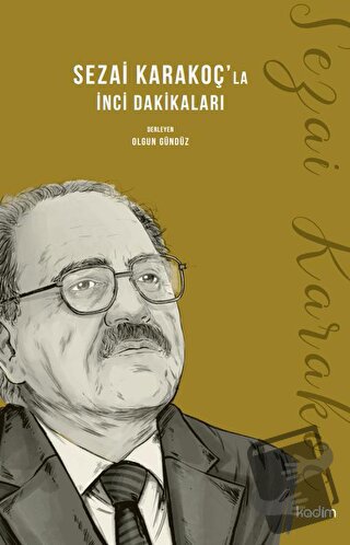 Sezai Karakoç'la İnci Dakikaları - Olgun Gündüz - Kadim Yayınları - Fi