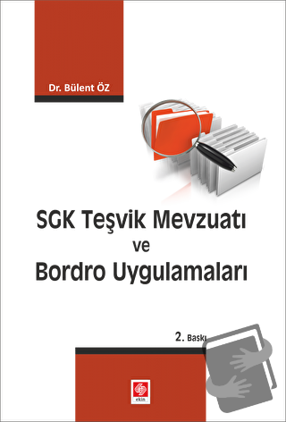 SGK Teşvik Mevzuatı ve Bordro Uygulamaları - Bülent Öz - Ekin Basım Ya