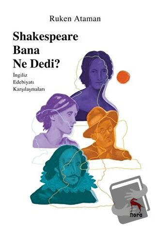 Shakespeare Bana Ne Dedi? - Ruken Ataman - Nora Kitap - Fiyatı - Yorum