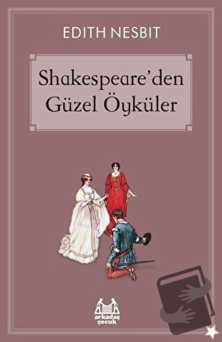 Shakespeare’den Güzel Öyküler - Edith Nesbit - Arkadaş Yayınları - Fiy