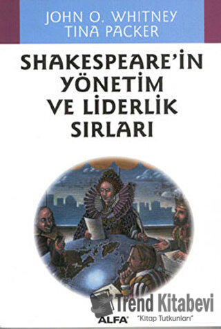 Shakespeare’in Yönetim ve Liderlik Sırları - John O. Whitney - Alfa Ya