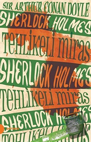 Sherlock Holmes 6 -Tehlikeli Miras - Sir Arthur Conan Doyle - Portakal