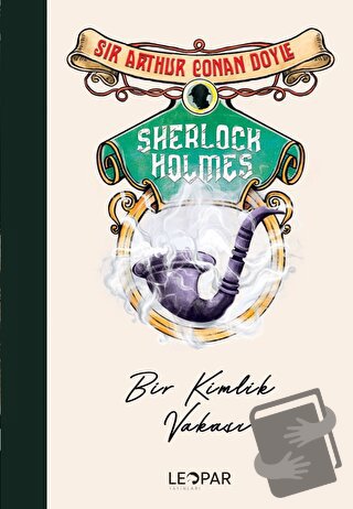 Sherlock Holmes Bir Kimlik Vakası - Sir Arthur Conan Doyle - Leopar Ya