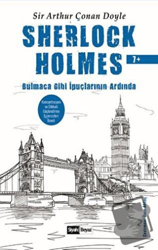 Sherlock Holmes - Bulmaca Gibi İpuçlarının Ardında - Sir Arthur Conan 