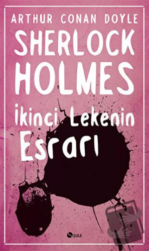 Sherlock Holmes - İkinci Lekenin Esrarı - Sir Arthur Conan Doyle - Şul