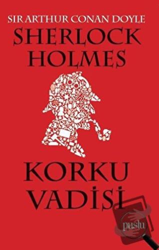 Sherlock Holmes - Korku Vadisi - Sir Arthur Conan Doyle - Puslu Yayınc