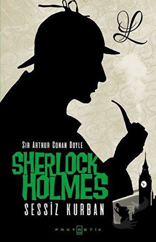 Sherlock Holmes - Sessiz Kurban - Sir Arthur Conan Doyle - Fantastik K