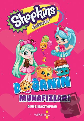 Shopkins Doğanın Muhafızları - Deniz Eröztoprak - Yakamoz Yayınevi - F