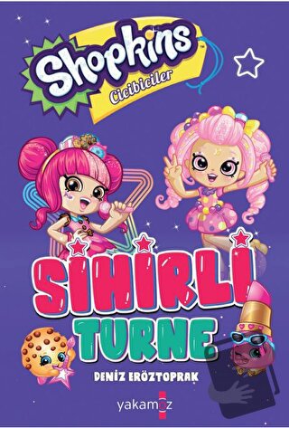 Shopkins Sihirli Turne - Deniz Eröztoprak - Yakamoz Yayınevi - Fiyatı 