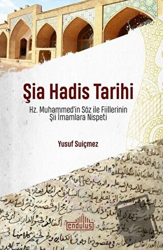 Şia Hadis Tarihi - Yusuf Suiçmez - Endülüs Yayınları - Fiyatı - Yoruml