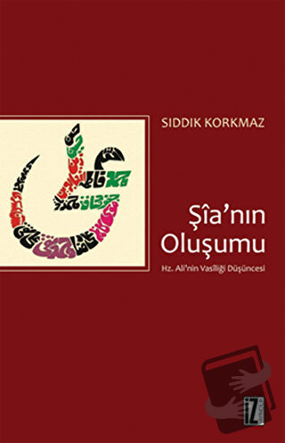 Şia’nın Oluşumu - Sıddık Korkmaz - İz Yayıncılık - Fiyatı - Yorumları 