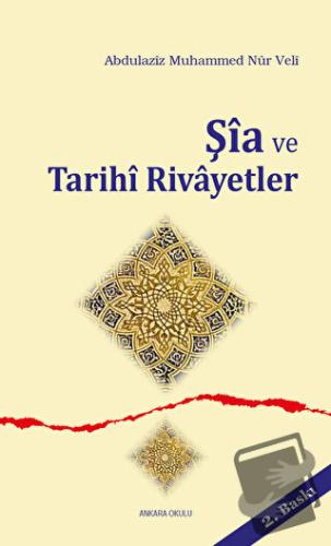 Şia ve Tarihi Rivayetler - Abdulaziz Muhammed Nur Veli - Ankara Okulu 