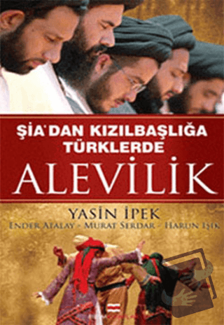 Şiadan Kızılbaşlığa Türklerde Alevilik - Ender Atalay - Ekim Yayınları