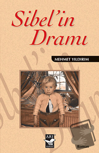 Sibel’in Dramı - Mehmet Yıldırım - Arı Sanat Yayınevi - Fiyatı - Yorum