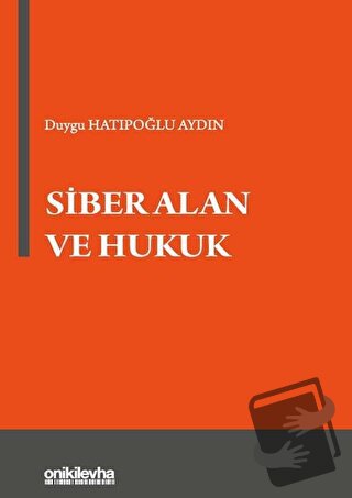 Siber Alan ve Hukuk - Duygu Hatipoğlu Aydın - On İki Levha Yayınları -