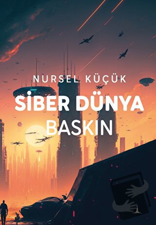 Siber Dünya Baskın - Nursel Küçük - Odessa Yayınevi - Fiyatı - Yorumla