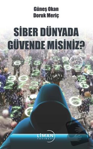 Siber Dünyada Güvende Misiniz? - Güneş Okan - Liman Yayınevi - Fiyatı 