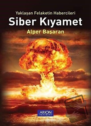 Siber Kıyamet - Alper Başaran - Arion Yayınevi - Fiyatı - Yorumları - 