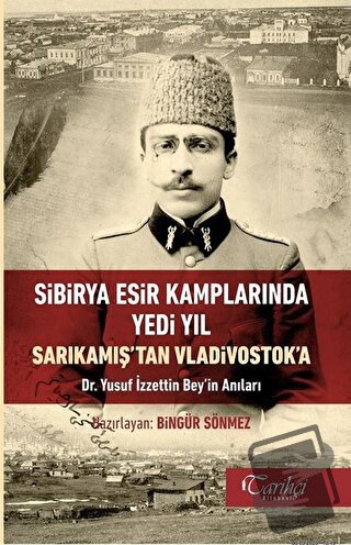 Sibirya Esir Kamplarında Yedi Yıl Sarıkamış'tan Vladivostok'a - Bingür