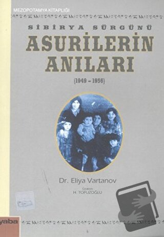 Sibirya Sürgünü Asurilerin Anıları (1947-1956) - Eliya Vartanov - Yaba