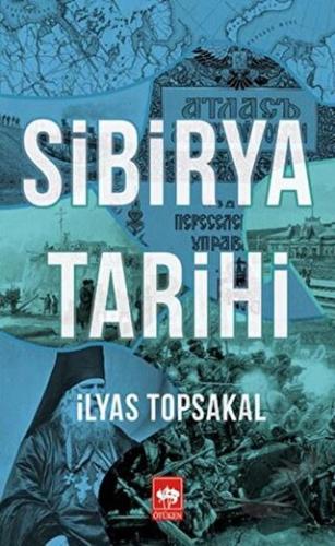 Sibirya Tarihi - İlyas Topsakal - Ötüken Neşriyat - Fiyatı - Yorumları