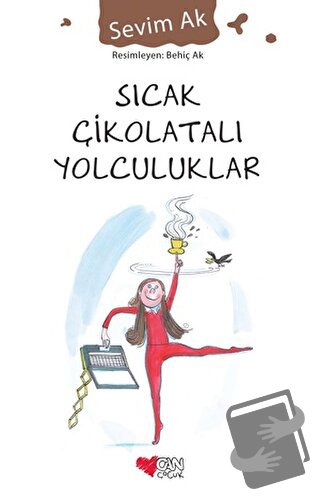 Sıcak Çikolatalı Yolculuklar - Sevim Ak - Can Çocuk Yayınları - Fiyatı