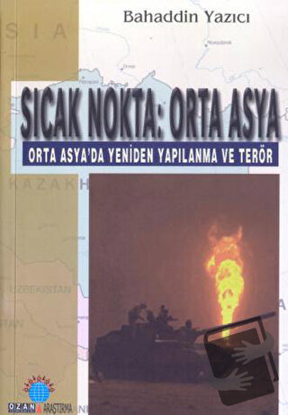 Sıcak Nokta: Orta Asya - Bahaddin Yazıcı - Ozan Yayıncılık - Fiyatı - 