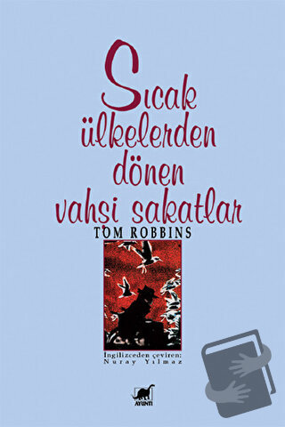 Sıcak Ülkelerden Dönen Vahşi Sakatlar - Tom Robbins - Ayrıntı Yayınlar