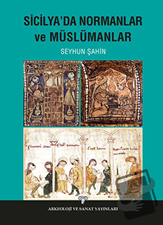 Sicilya'da Normanlar ve Müslümanlar - Seyhun Şahin - Arkeoloji ve Sana