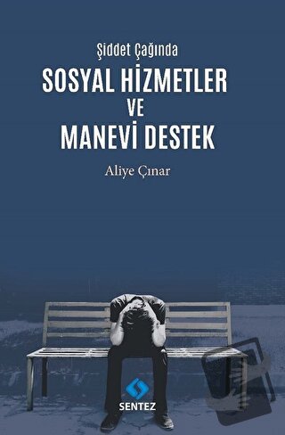 Şiddet Çağında Sosyal Hizmetler ve Manevi Destek - Aliye Çınar - Sente