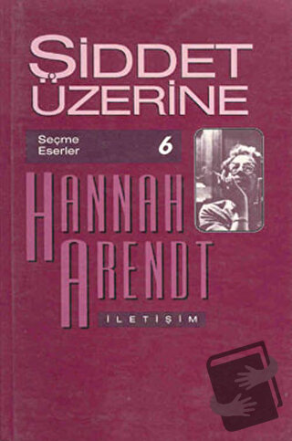 Şiddet Üzerine - Hannah Arendt - İletişim Yayınevi - Fiyatı - Yorumlar