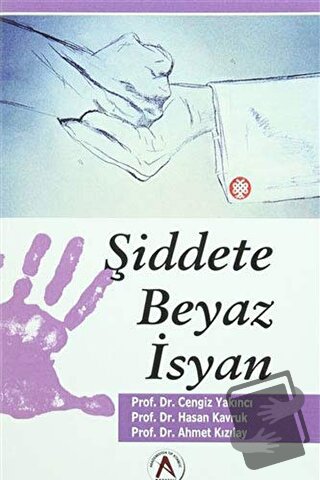 Şiddete Beyaz İsyan - Ahmet Kızılay - Akademisyen Kitabevi - Fiyatı - 