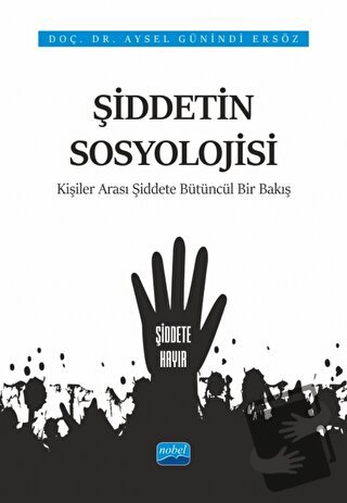 Şiddetin Sosyolojisi - Kişiler Arası Şiddete Bütüncül Bir Bakış - Ayse