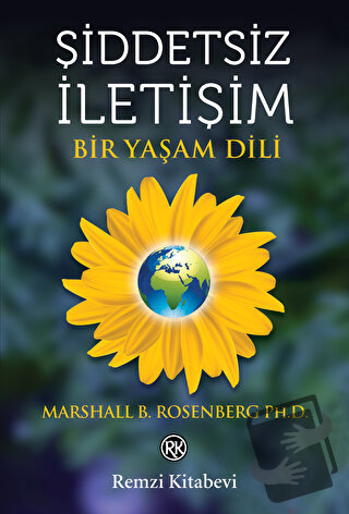 Şiddetsiz İletişim - Bir Yaşam Dili - Marshall B. Rosenberg - Remzi Ki