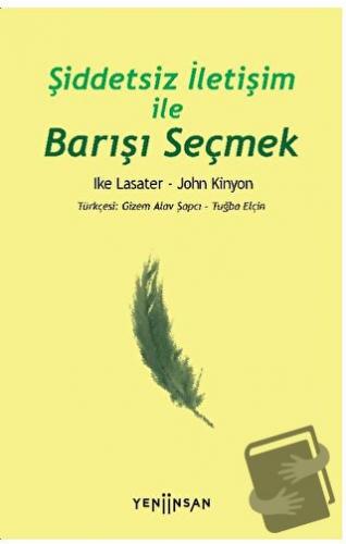 Şiddetsiz İletişim İle Barışı Seçmek - John Kinyon - Yeni İnsan Yayıne