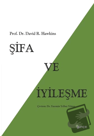 Şifa ve İyileşme - David. R. Hawkins - Günçe Yayınları - Fiyatı - Yoru