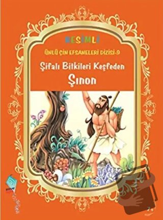 Şifalı Bitkileri Keşfeden Şınon - Duan Lixin - Kaynak Çocuk Yayınları 