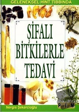 Şifalı Bitkilerle Tedavi - Nergis Şekercioğlu - Platform Yayınları - F