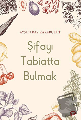 Şifayı Tabiatta Bulmak - Aysun Bay Karabulut - Turkuvaz Kitap - Fiyatı