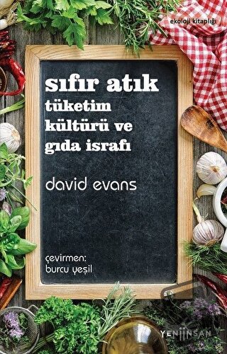 Sıfır Atık Tüketim Kültürü ve Gıda İsrafı - David Evans - Yeni İnsan Y