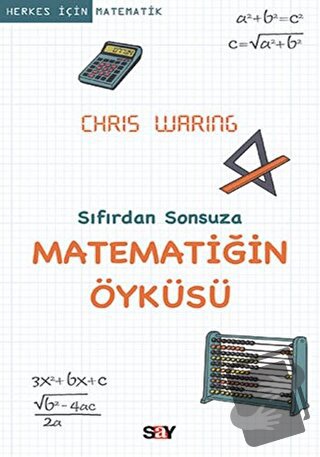 Sıfırdan Sonsuza Matematiğin Öyküsü - Chris Waring - Say Yayınları - F