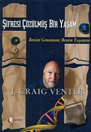 Şifresi Çözülmüş Bir Yaşam - J. Craig Venter - ODTÜ Geliştirme Vakfı Y