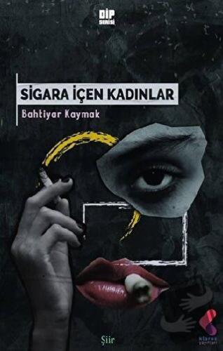 Sigara İçen Kadınlar - Bahtiyar Kaymak - Klaros Yayınları - Fiyatı - Y